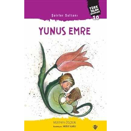 Şairler Sultanı Yunus Emre Türk İslam Büyükleri 10 - 9786258023077